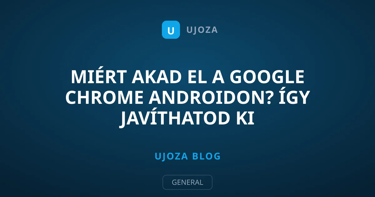 Miért akad el a Google Chrome Androidon? Így javíthatod ki