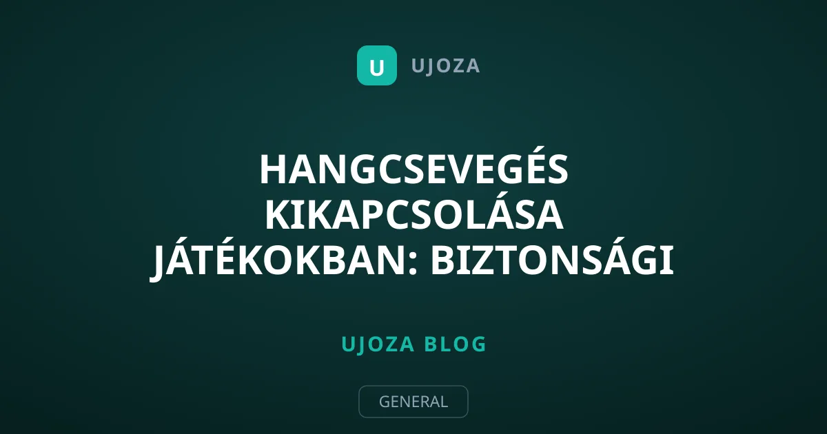 Hangcsevegés kikapcsolása játékokban: Biztonsági útmutató